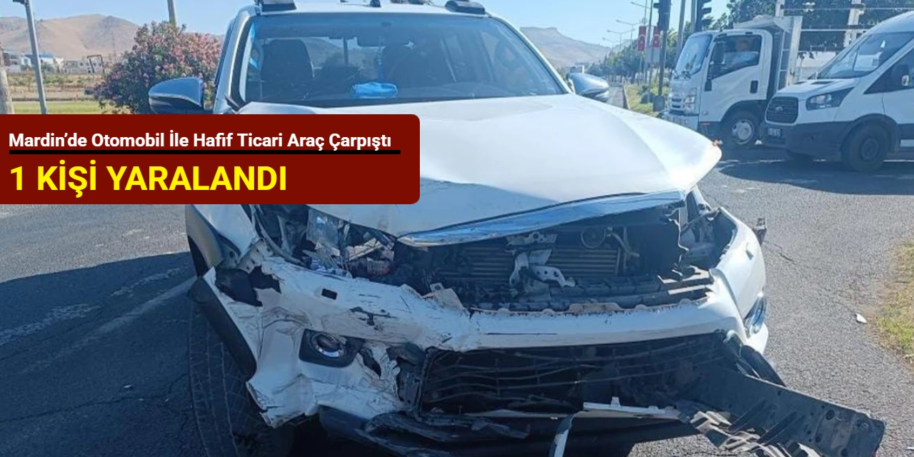 Mardin’de otomobil ile hafif ticari araç çarpıştı: 1 kişi yaralandı