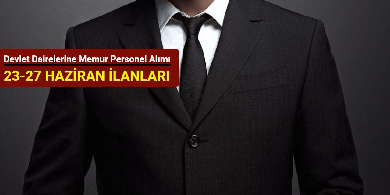 Haftanın ilanları: Devlet dairelerine KPSS'siz ve 50-60 KPSS ile personel alımı yapılacak