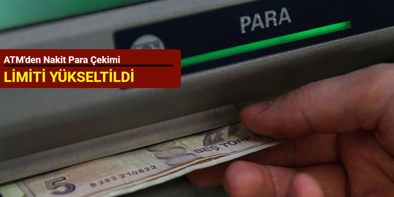 ATM'den nakit para çekimi limiti yükseltildi