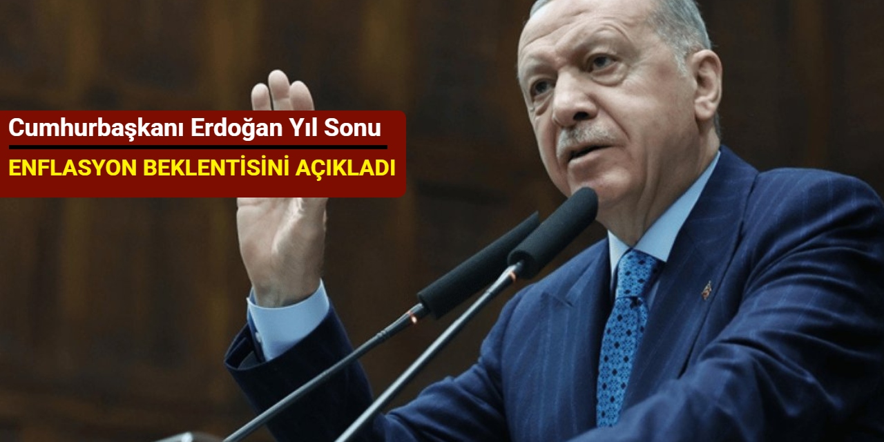 Erdoğan yıl sonu enflasyon beklentisini açıkladı