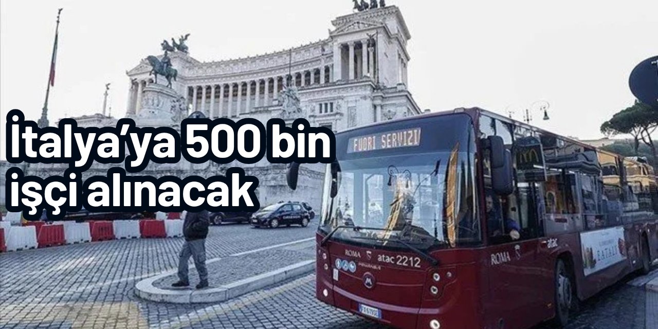 İtalya vasıflı vasıfsız 500 bin işçi alımı yapacak: Türkiye'den de başvuru olacak