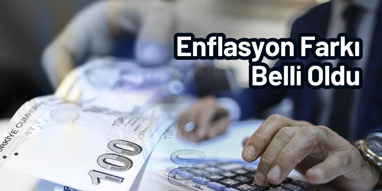 6 aylık enflasyon farkı belli oldu