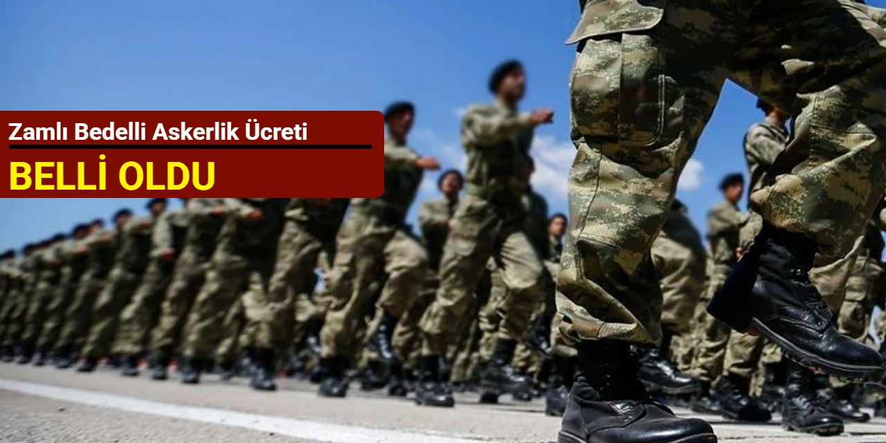 Zamlı bedelli askerlik ücreti belli oldu