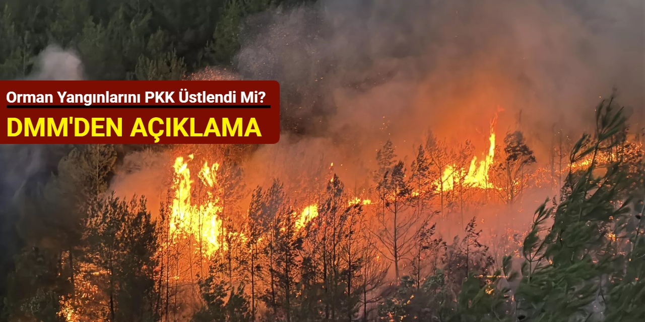 Bazı orman yangınlarını PKK'ya bağlı bir grubun üstlendiği iddialarıyla ilgili açıklama