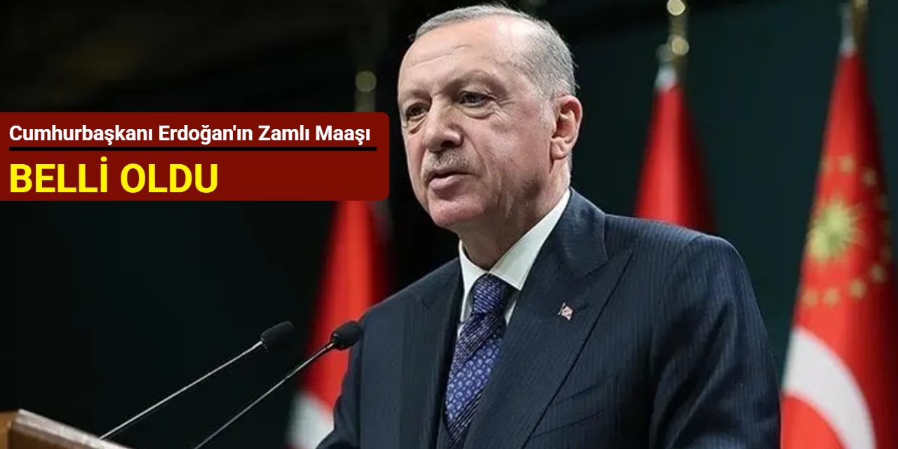 Cumhurbaşkanı Erdoğan'ın zamlı maaşı belli oldu