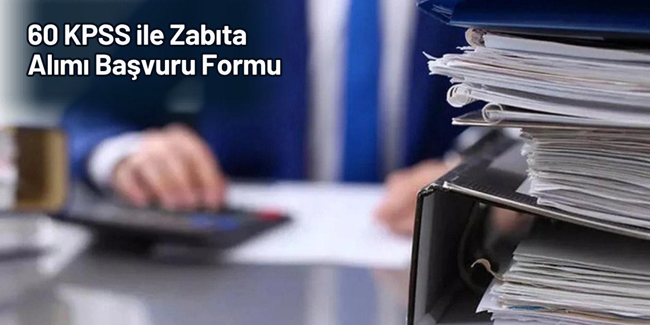 İzmir Büyükşehir, 60 KPSS ile zabıta alımı başvuru formu yayınlandı