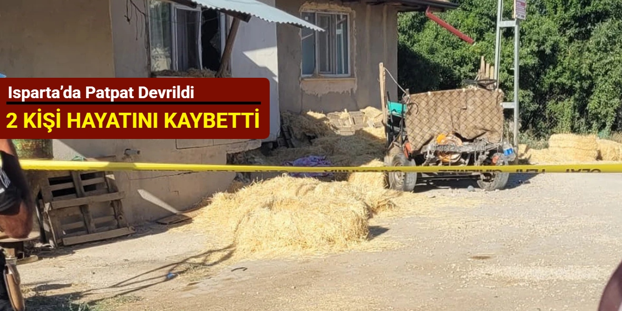 Isparta’da patpat devrildi: 2 kişi hayatını kaybetti