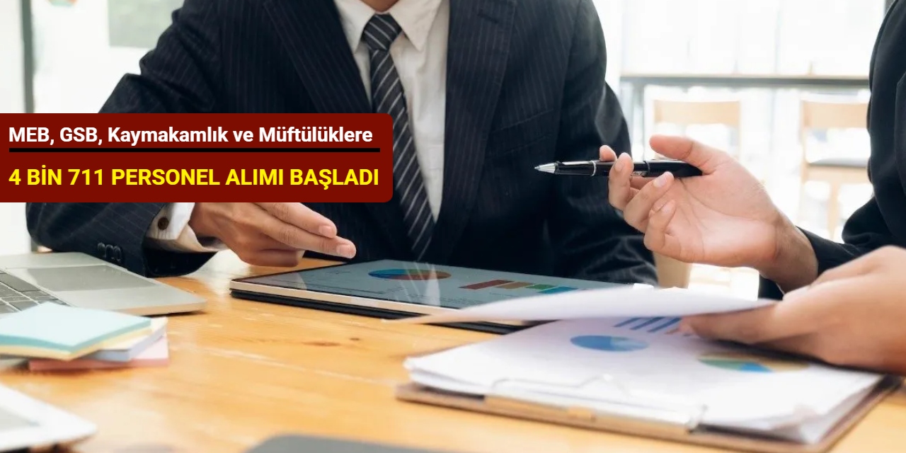 MEB, GSB, Kaymakamlık ve Müftülüklere 4 bin 711 personel alımı yapacak: Başvuru başladı 2025