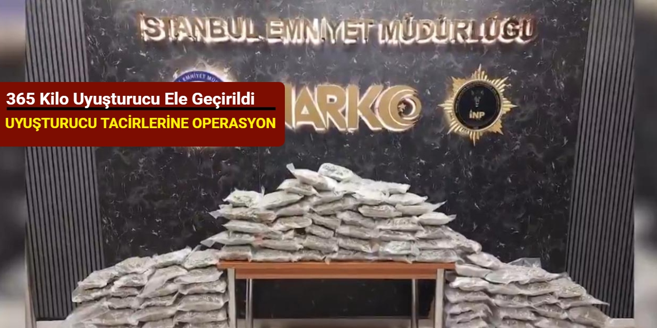 Uyuşturucu tacirlerine operasyon: 365 kilo uyuşturucu ele geçirildi