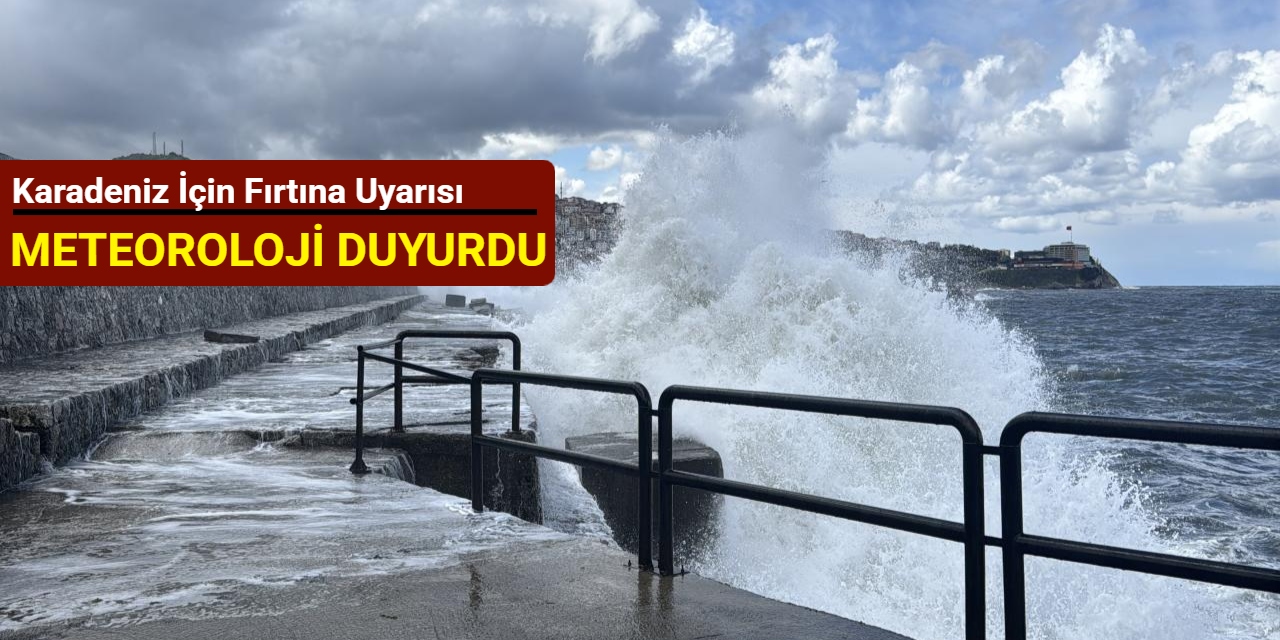 Karadeniz için fırtına uyarısı