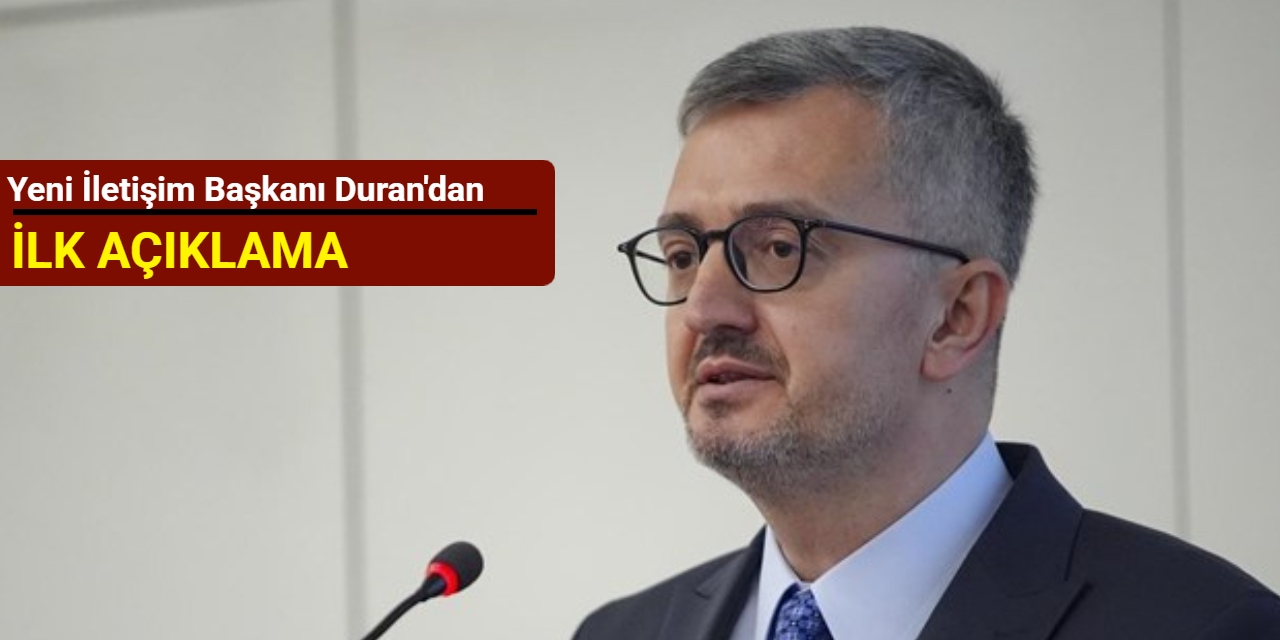 Yeni İletişim Başkanı Duran'dan ilk açıklama
