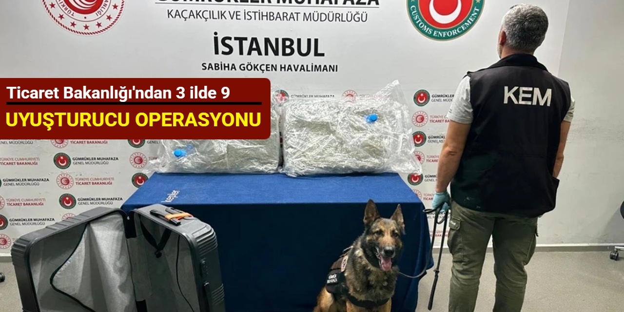 Ticaret Bakanlığı'ndan 3 ilde 9 uyuşturucu operasyonu