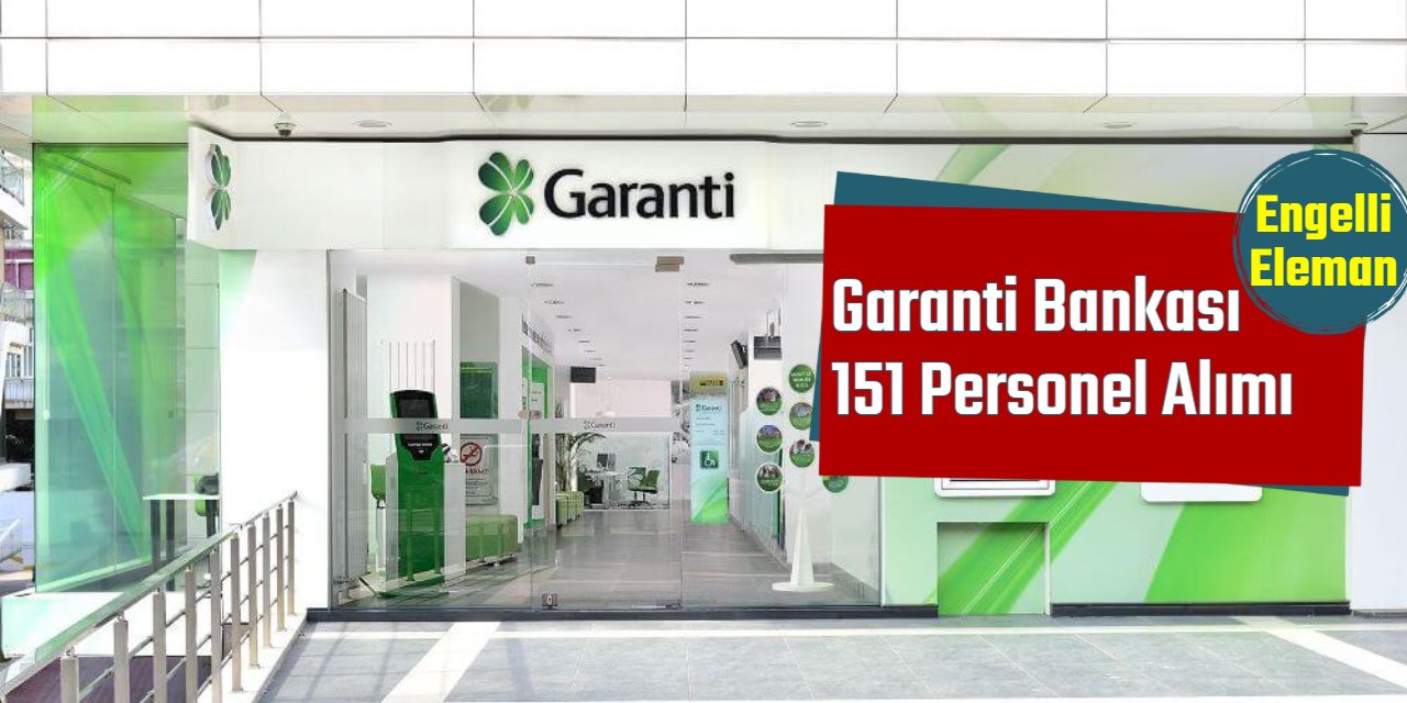 Garanti Bankası 151 engelli personel alımı yapıyor