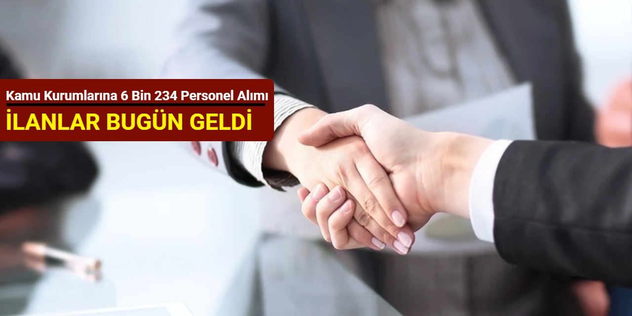 İlanlar bugün geldi: Kamu kurumlarına KPSS'siz ve KPSS'li 6 bin 234 personel alımı yapılacak Temmuz 2025