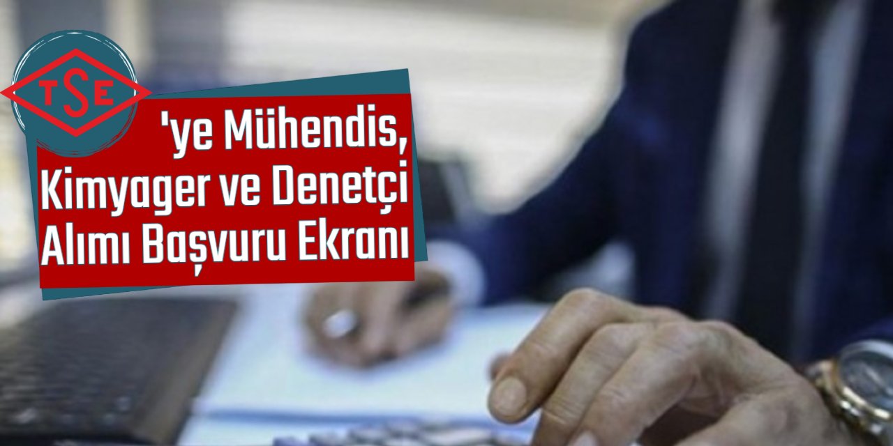 TSE Mühendis, Kimyager ve Denetçi Yardımcısı personel alımı başvuru ekranı 2024/3