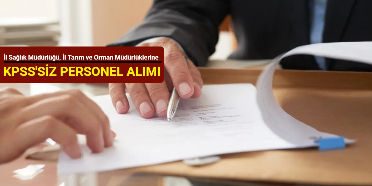 İl Sağlık Müdürlüğü, İl Tarım ve Orman Müdürlüğü ve İl Emniyet Müdürlüklerine personel alımı başladı