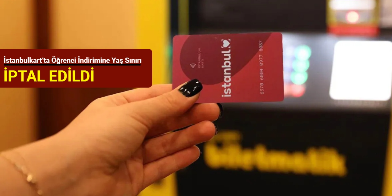 İstanbulkart’ta öğrenci indirimine yaş sınırı kararı iptal edildi