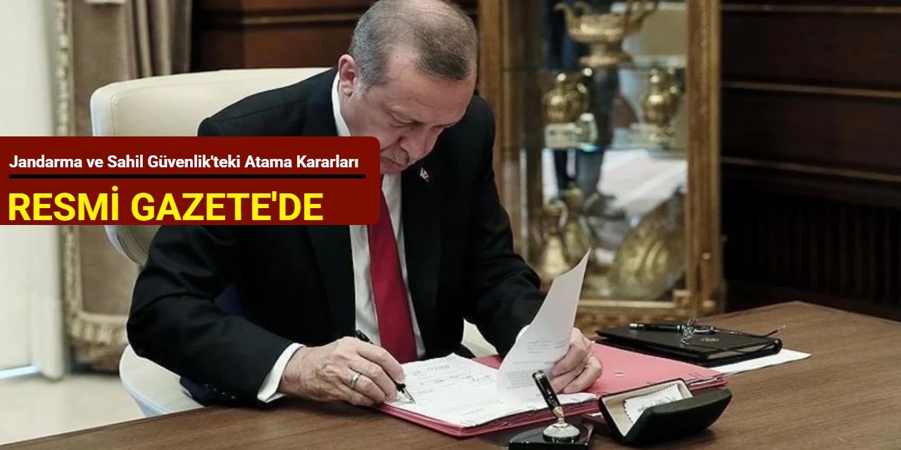 Jandarma ve Sahil Güvenlik'teki atama kararları Resmi Gazete'de