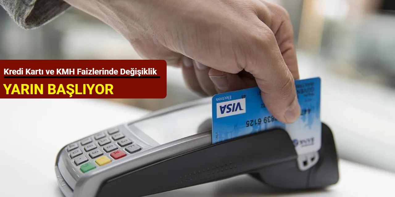 Kredi kartı ve KMH faizlerinde değişiklik: Yarın başlıyor
