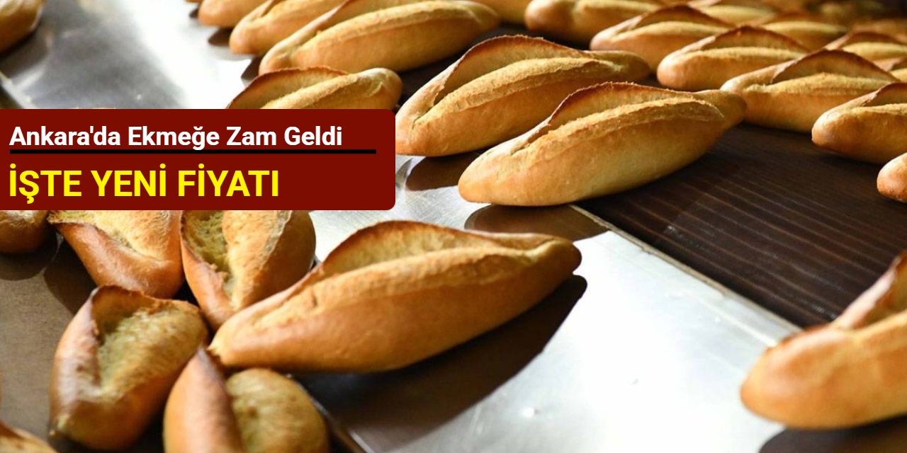 Ankara'da ekmeğe zam geldi