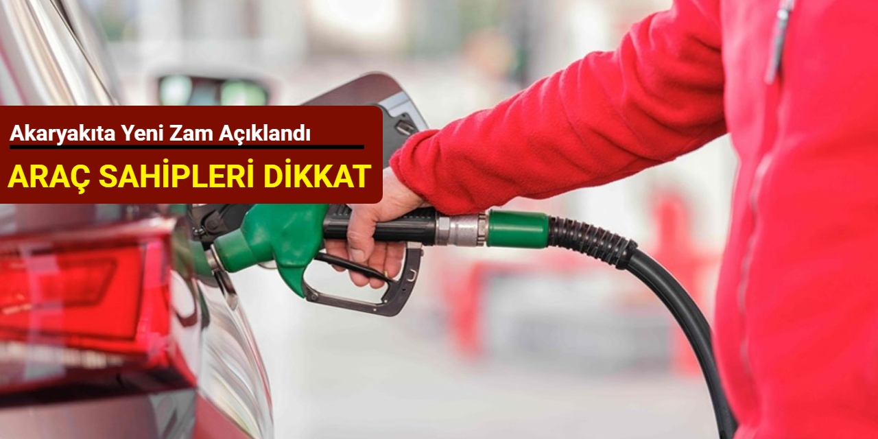 Akaryakıta yeni zam açıklandı