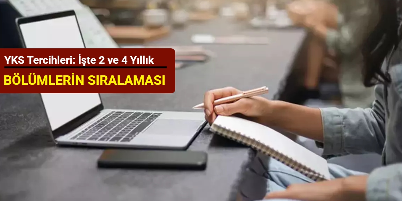 2025 YKS tercihleri: İşte 2 ve 4 yıllık lisans ve ön lisans bölümlerin taban puanları