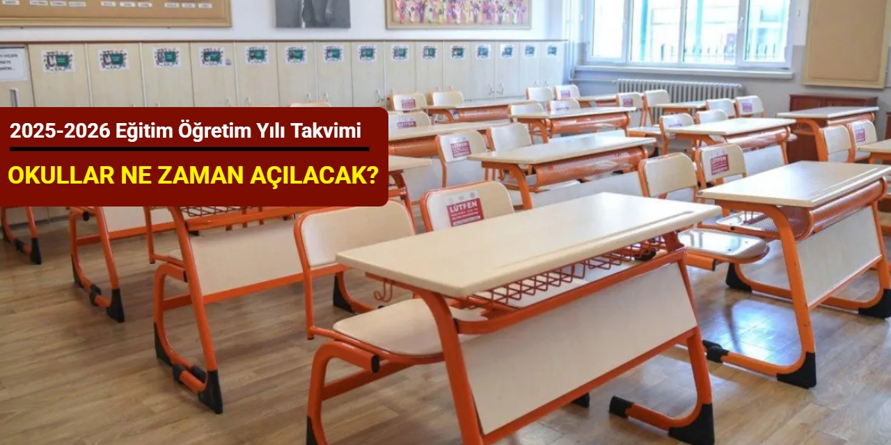 Okullar ne zaman açılacak? 2025-2026 eğitim öğretim yılı takvimi belli oldu