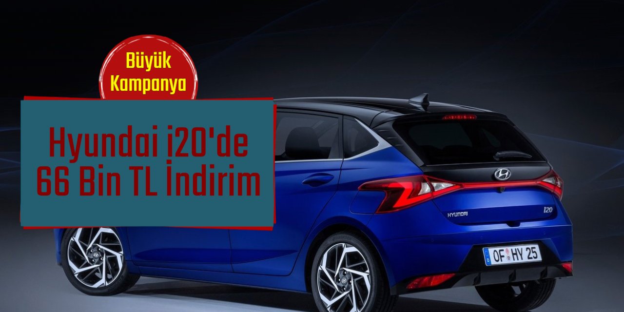 Hyundai i20 alacaklara 66 bin TL indirim kampanyası