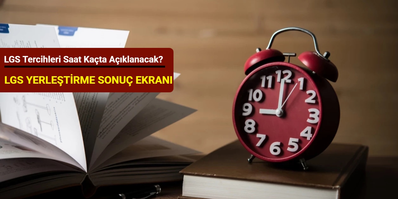 LGS tercihleri saat kaçta açıklanacak? LGS yerleştirme sonuç ekranı