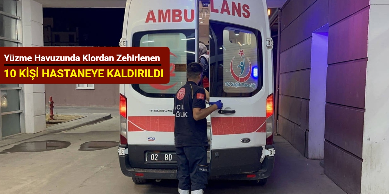 Yüzme havuzunda klordan zehirlenen 10 kişi hastaneye kaldırıldı
