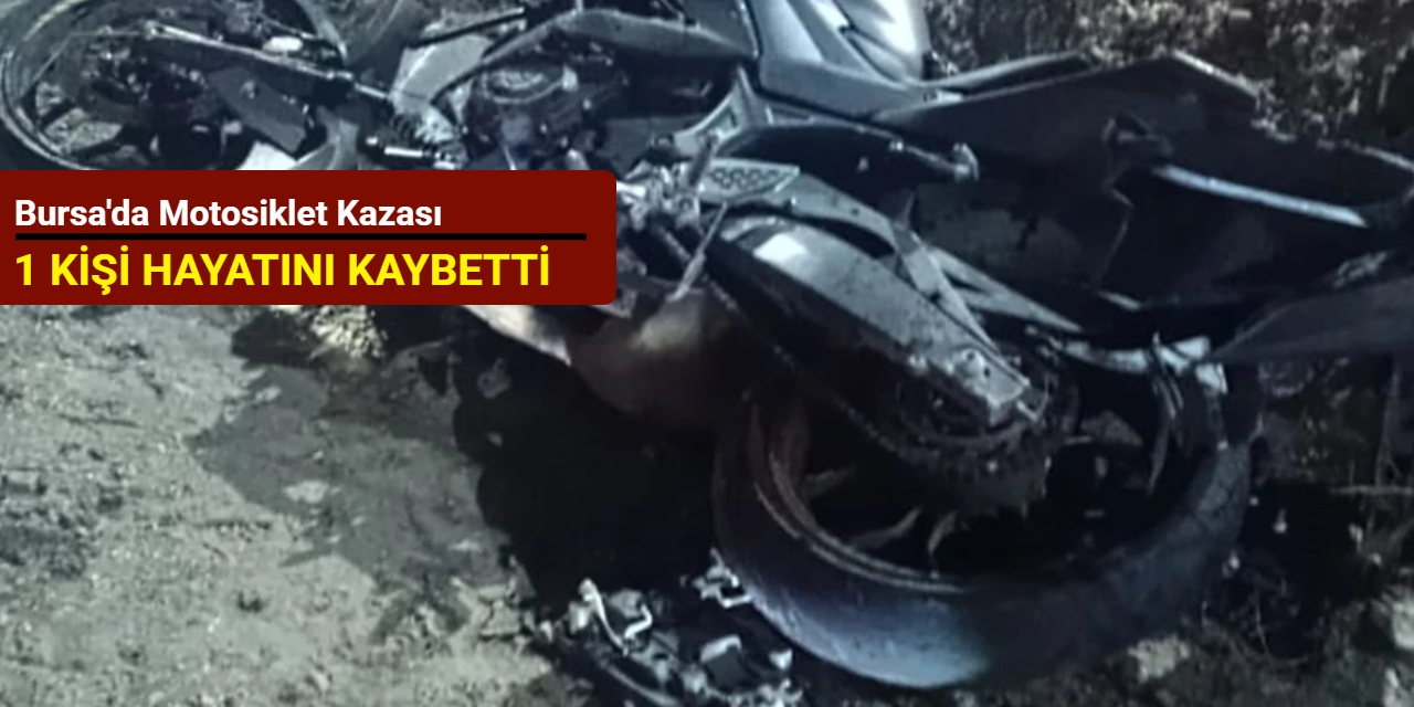 Bursa'da motosiklet kazası: 1 kişi hayatını kaybetti