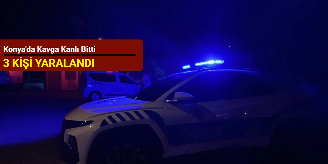 Konya'da kavga kanlı bitti: 3 kişi yaralandı