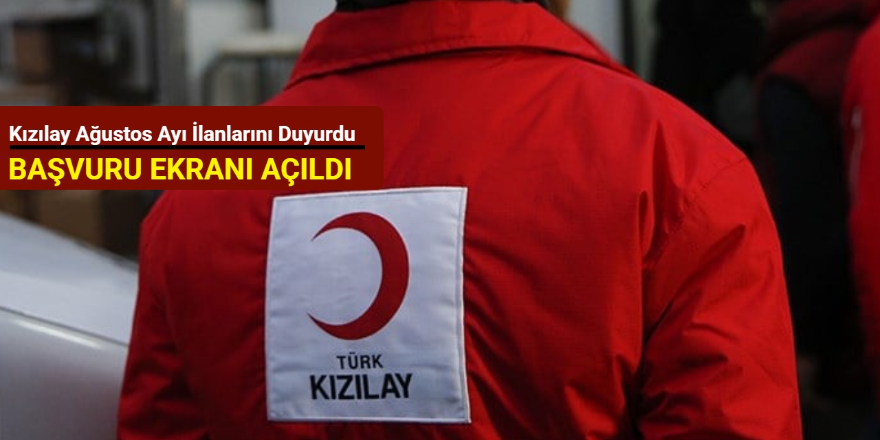 Kızılay Ağustos ayı ilanlarını duyurdu: Başvuru ekranı açıldı 2025