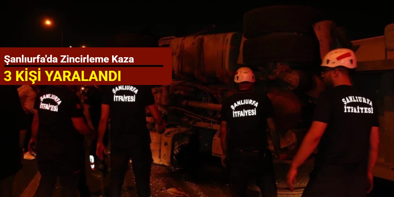 Şanlıurfa'da zincirleme kaza: 3 kişi yaralandı