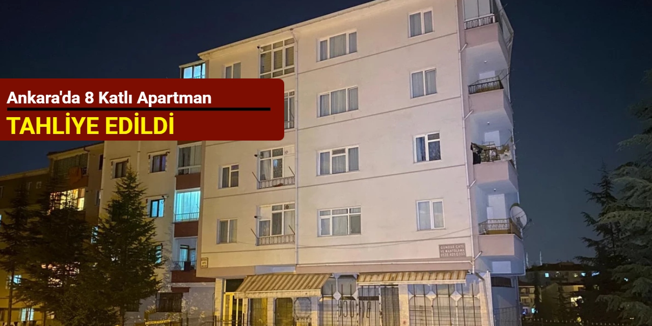 Ankara'da 8 katlı apartman tahliye edildi