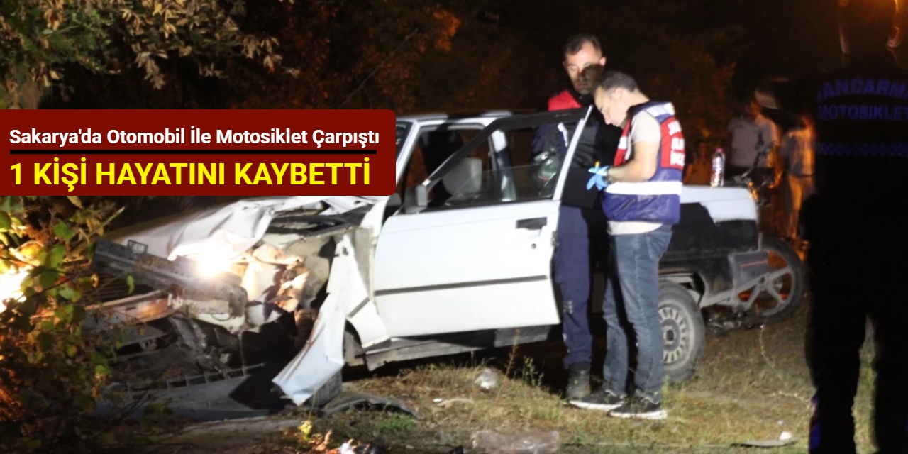 Sakarya'da otomobil ile motosiklet çarpıştı: 1 kişi hayatını kaybetti