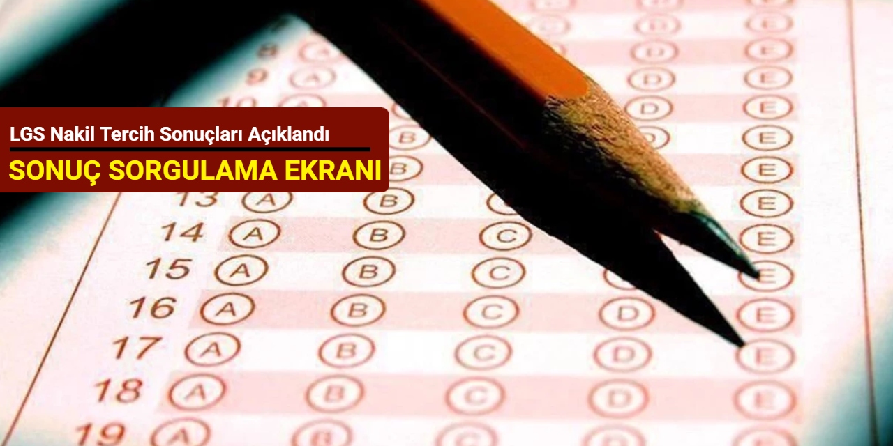 LGS nakil tercih sonuçları açıklandı