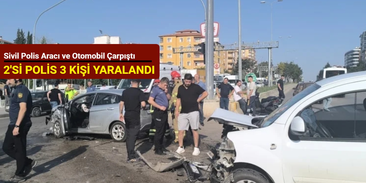 Sivil polis aracı ve otomobil çarpıştı, 2'si polis 3 kişi yaralandı
