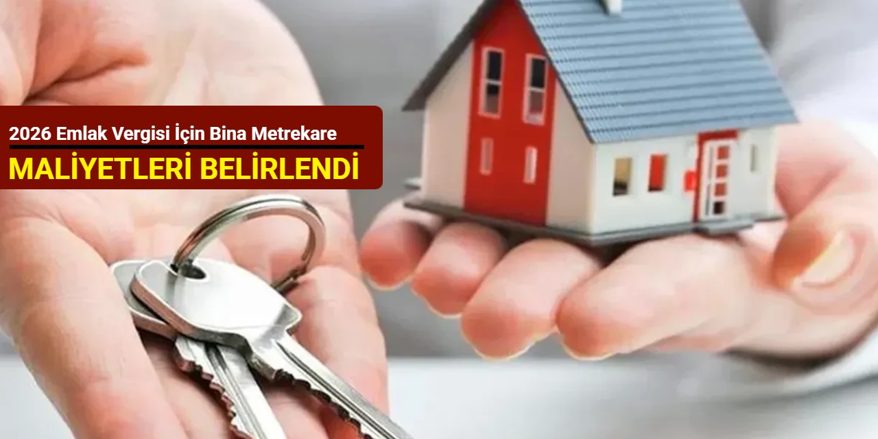 2026 emlak vergisi için bina metrekare maliyetleri belirlendi