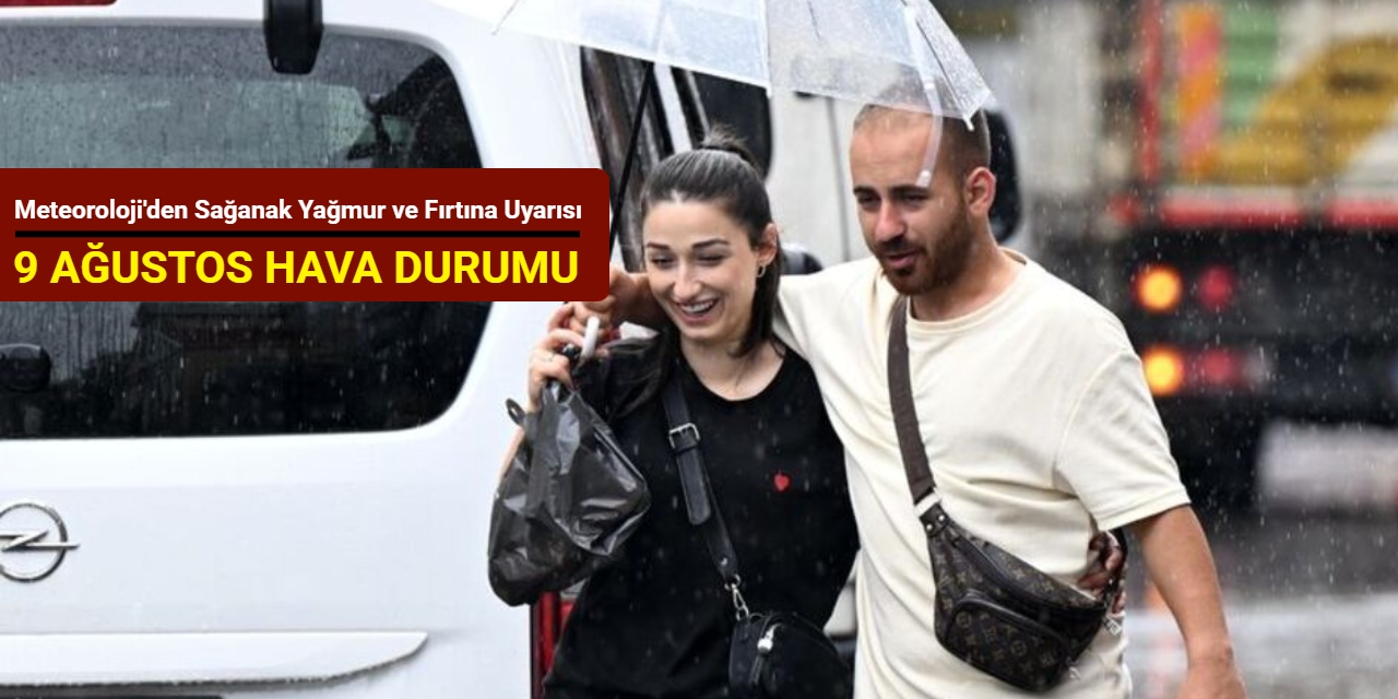 Meteoroloji'den sağanak yağmur ve fırtına uyarısı