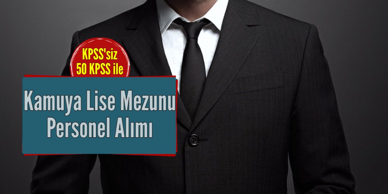 Kamuya lise mezunu memur alımı: KPSS'siz ve KPSS P94 puanı ile