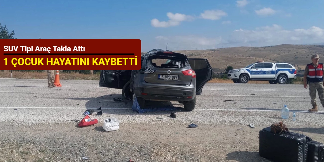 SUV tipi araç takla attı: 1 çocuk hayatını kaybetti
