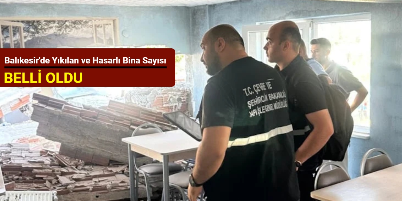 Balıkesir'de yıkılan ve hasarlı bina sayısı belli oldu
