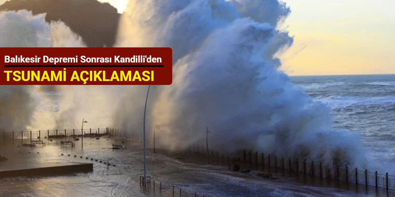 Balıkesir depremi sonrası Kandilli'den tsunami açıklaması