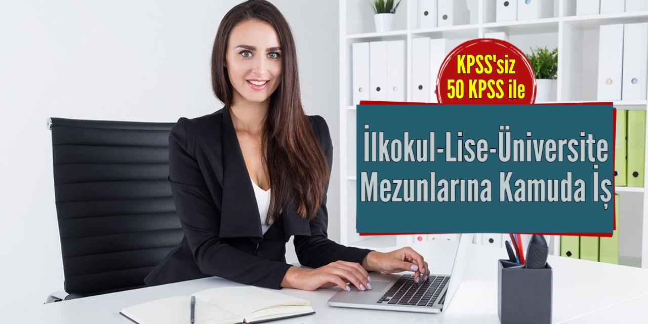 İlkokul, lise, ön lisans ve lisans mezunlarına kamuda iş: İşte güncel kamu memur alımı ilanları