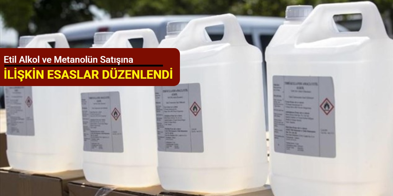Etil alkol ve metanolün satışına ilişkin esaslar düzenlendi