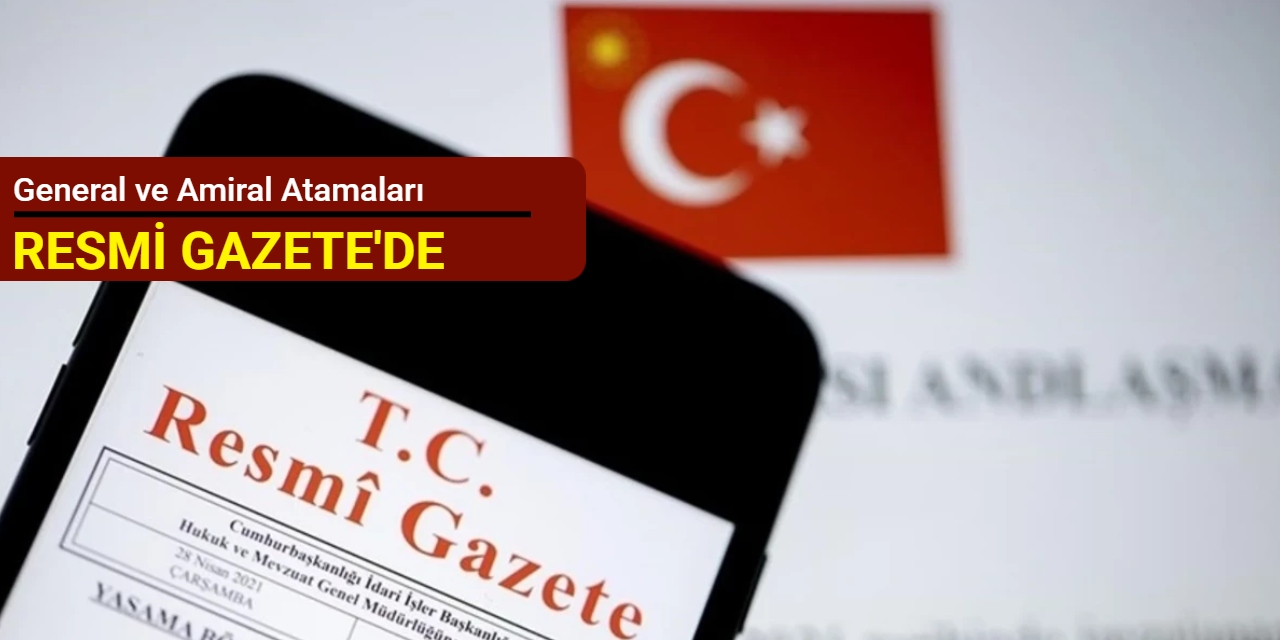 General ve amiral atamaları Resmi Gazete'de