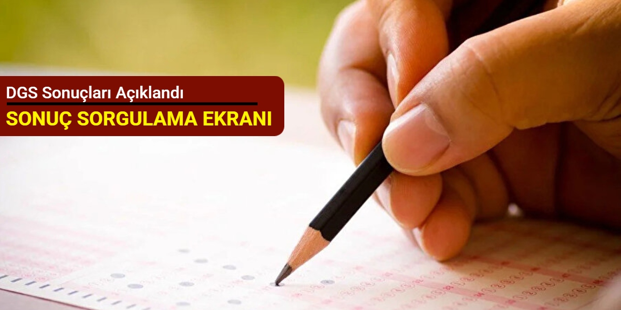 DGS sonuçları açıklandı: Sonuç sorgulama ekranı 2025