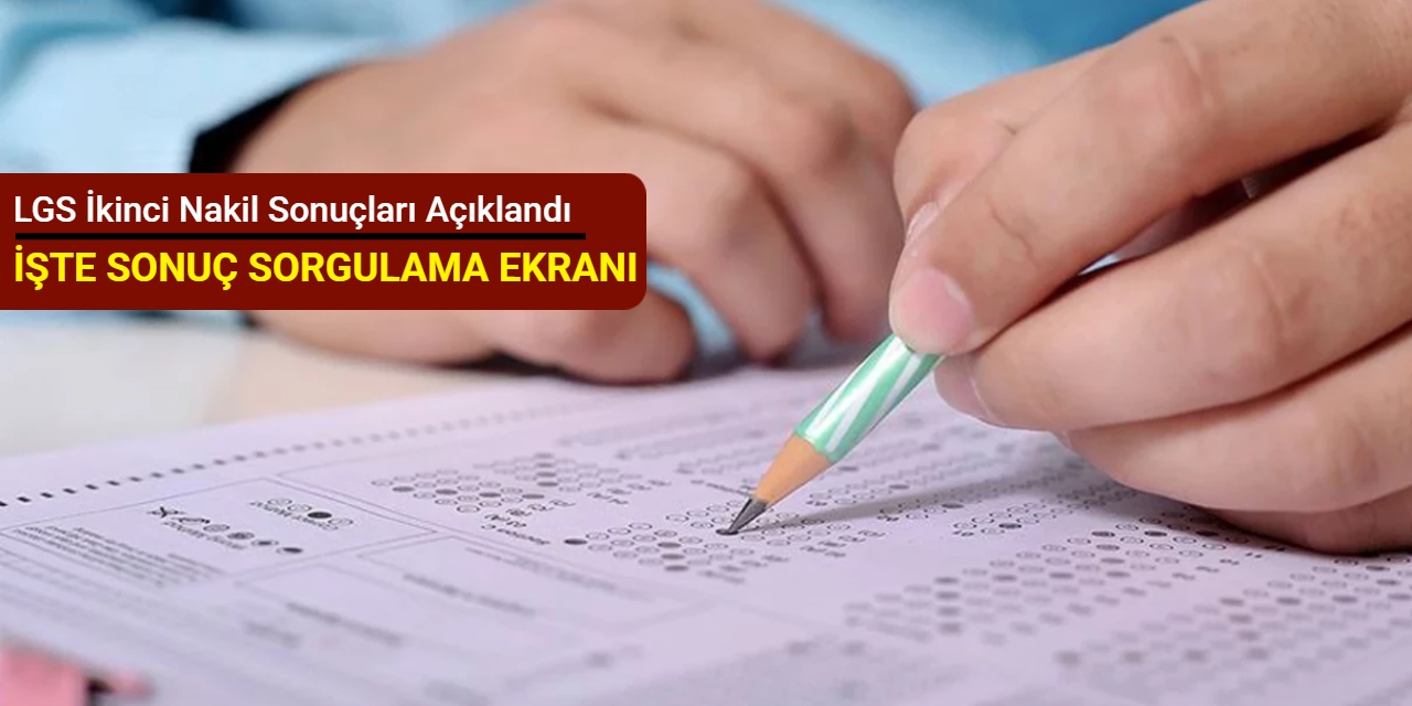 LGS ikinci nakil sonuçları açıklandı