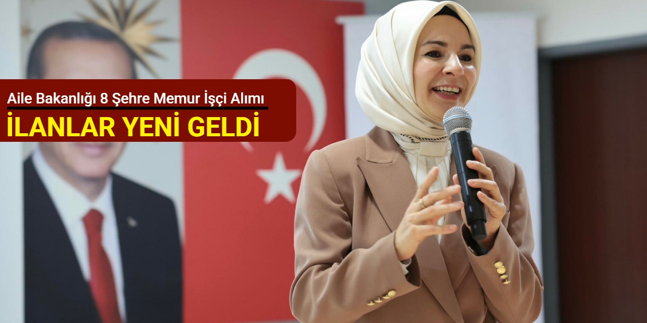 Memur ve işçi alımı: Aile Bakanlığı 8 şehre KPSS'siz ve KPSS'li SYDV personel alımı yapacak 2025